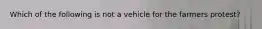 Which of the following is not a vehicle for the farmers protest?