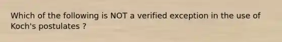 Which of the following is NOT a verified exception in the use of Koch's postulates ?