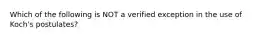 Which of the following is NOT a verified exception in the use of Koch's postulates?