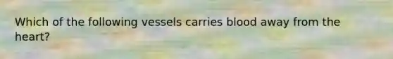 Which of the following vessels carries blood away from the heart?