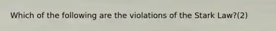 Which of the following are the violations of the Stark Law?(2)