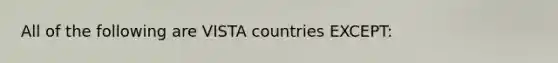 All of the following are VISTA countries EXCEPT: