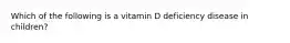 Which of the following is a vitamin D deficiency disease in children?