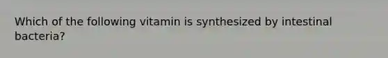 Which of the following vitamin is synthesized by intestinal bacteria?