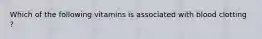 Which of the following vitamins is associated with blood clotting ?