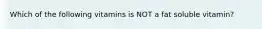 Which of the following vitamins is NOT a fat soluble vitamin?