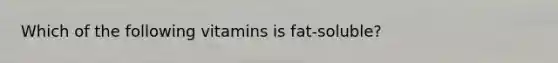 Which of the following vitamins is fat-soluble?