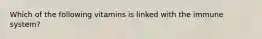 Which of the following vitamins is linked with the immune system?
