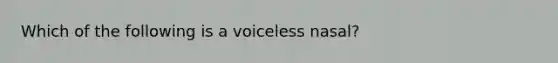 Which of the following is a voiceless nasal?