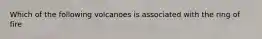 Which of the following volcanoes is associated with the ring of fire