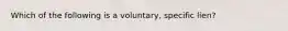 Which of the following is a voluntary, specific lien?