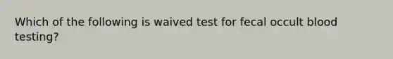 Which of the following is waived test for fecal occult blood testing?