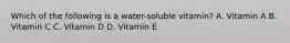 Which of the following is a water-soluble vitamin? A. Vitamin A B. Vitamin C C. Vitamin D D. Vitamin E