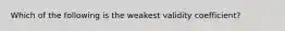 Which of the following is the weakest validity coefficient?