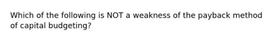 Which of the following is NOT a weakness of the payback method of capital budgeting?