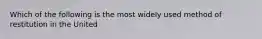 Which of the following is the most widely used method of restitution in the United