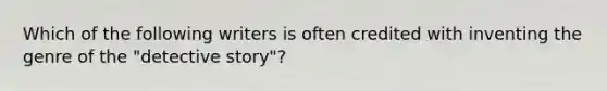Which of the following writers is often credited with inventing the genre of the "detective story"?