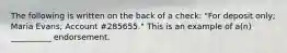 The following is written on the back of a check: "For deposit only; Maria Evans; Account #285655." This is an example of a(n) __________ endorsement.