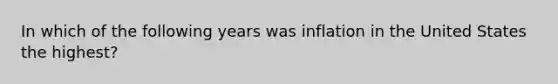 In which of the following years was inflation in the United States the highest?