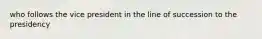 who follows the vice president in the line of succession to the presidency
