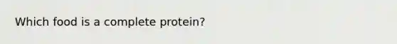 Which food is a complete protein?