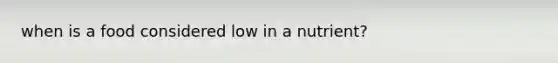 when is a food considered low in a nutrient?
