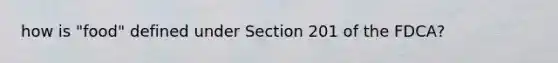 how is "food" defined under Section 201 of the FDCA?