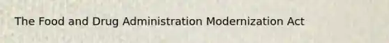 The Food and Drug Administration Modernization Act