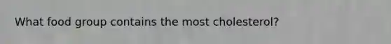 What food group contains the most cholesterol?