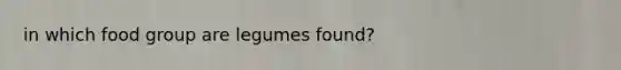 in which food group are legumes found?