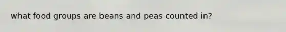 what food groups are beans and peas counted in?