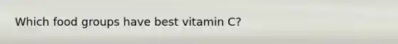 Which food groups have best vitamin C?