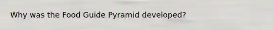 Why was the Food Guide Pyramid developed?