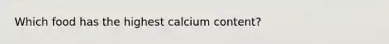 Which food has the highest calcium content?