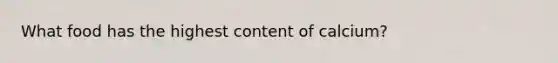 What food has the highest content of calcium?