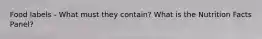 Food labels - What must they contain? What is the Nutrition Facts Panel?