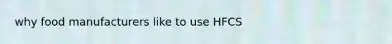 why food manufacturers like to use HFCS