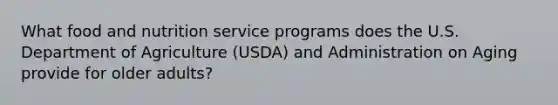 What food and nutrition service programs does the U.S. Department of Agriculture (USDA) and Administration on Aging provide for older adults?