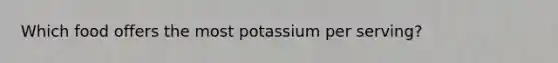 Which food offers the most potassium per serving?