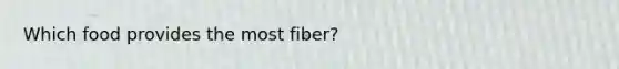 Which food provides the most fiber?