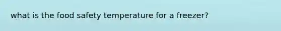 what is the food safety temperature for a freezer?