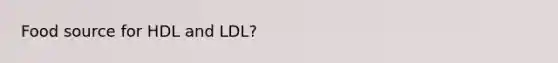 Food source for HDL and LDL?