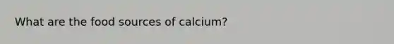 What are the food sources of calcium?