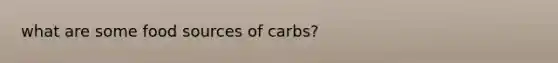 what are some food sources of carbs?