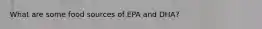 What are some food sources of EPA and DHA?