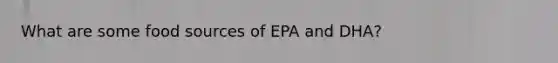 What are some food sources of EPA and DHA?