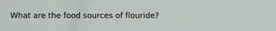 What are the food sources of flouride?