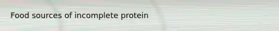 Food sources of incomplete protein