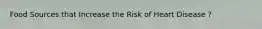 Food Sources that Increase the Risk of Heart Disease ?