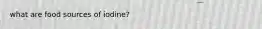 what are food sources of iodine?